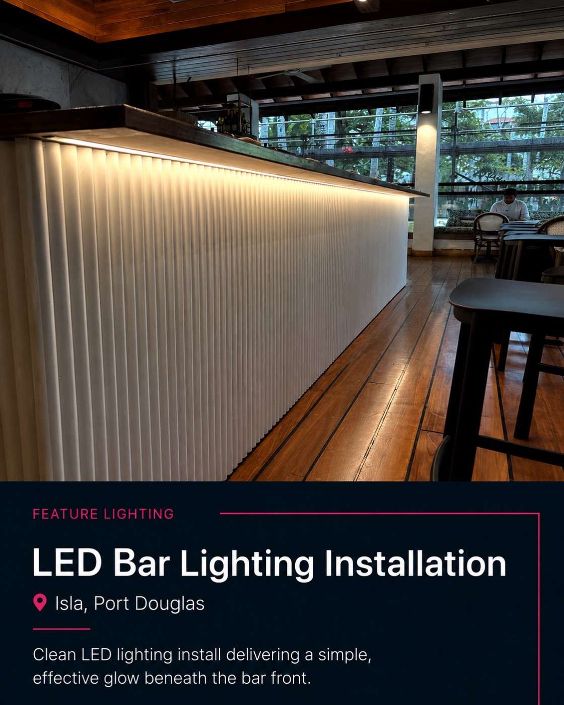 LED bar lighting installation at Isla Port Douglas